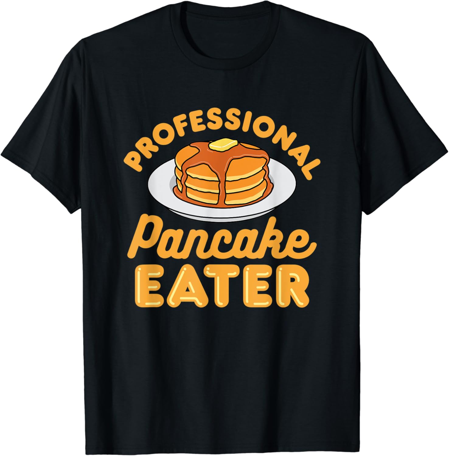 Professional Pancake Eater Pancakes TShirt Clothing